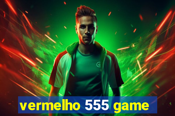 vermelho 555 game